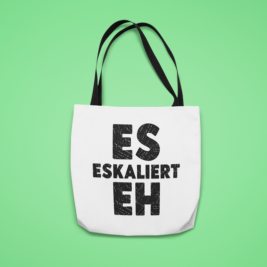 Es eskaliert eh - Tasche