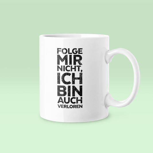 Folge mir nicht - Tasse