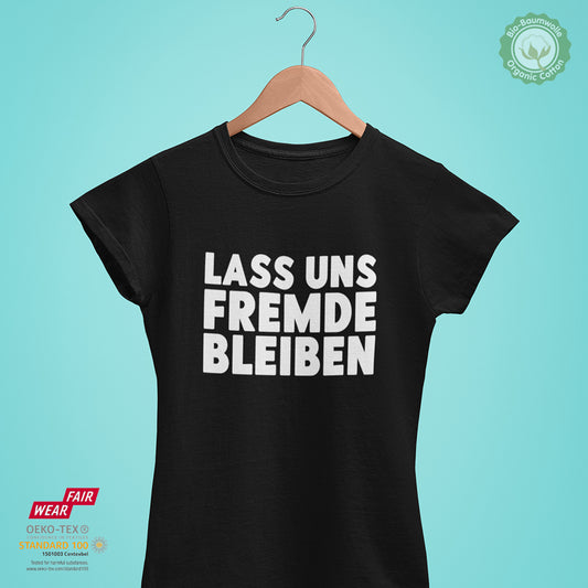 Lass uns Fremde bleiben - Bio Premium Frauen Tshirt