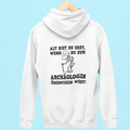 Alt bist du erst, wenn du zum Archäologen überwiesen wirst - Rückendruck Premium Hoodie