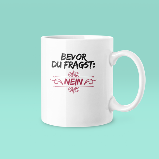 Bevor du fragst - Tasse