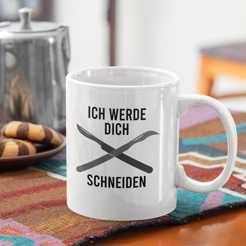Ich werde dich schneiden - Tasse