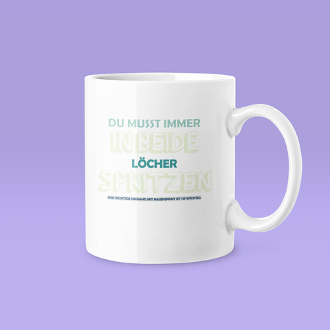 In beide Löcher - Tasse