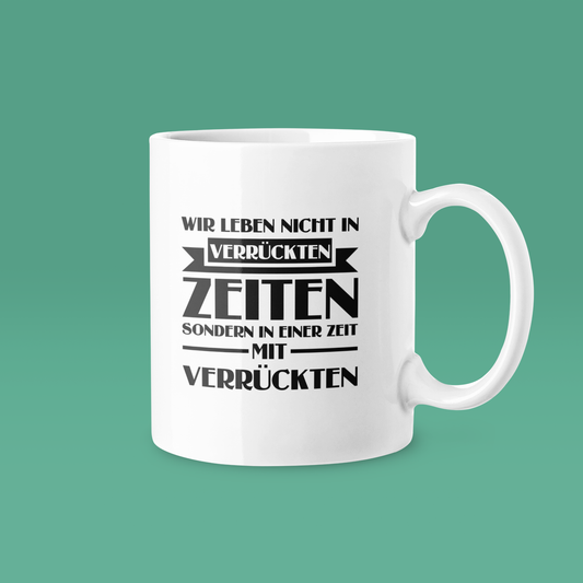 Verrückte Zeiten - Tasse