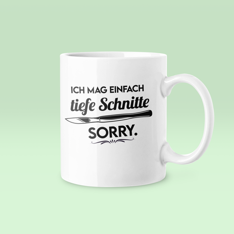 Ich mag tiefe Schnitte -Tasse