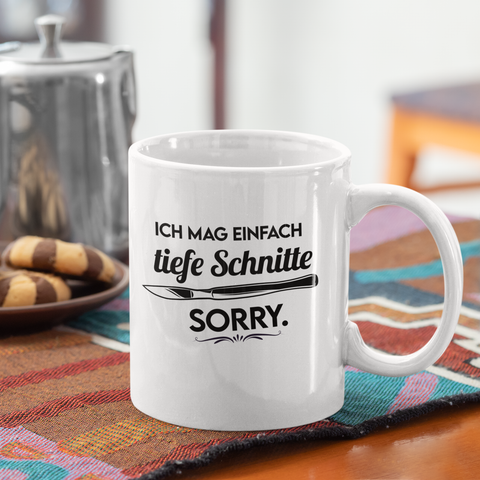 Ich mag tiefe Schnitte -Tasse