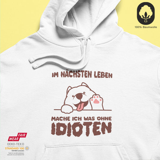 Im nächsten Leben mache ich was ohne Idioten - BioBlend Hoodie: Mode mit Mehrwert (organische Baumwolle)