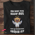 Ich sehe nur brav aus, damit die Überraschung größer ist - Tshirt