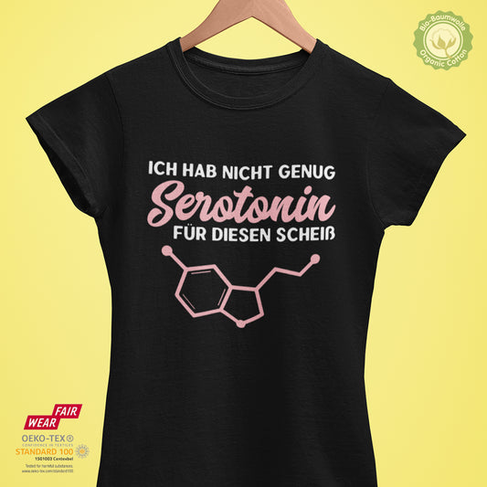 Ich hab nicht genug Serotonin für diesen Scheiß - Bio Premium Frauen Tshirt