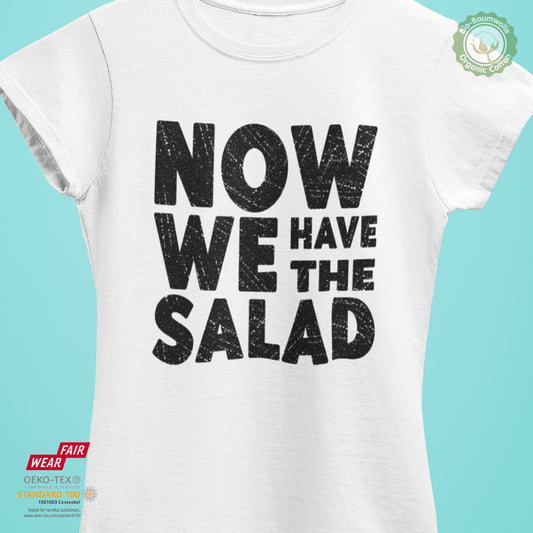 Now we have the salad - Bio Premium Frauen Tshirt