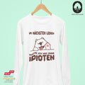 Im nächsten Leben mache ich was ohne Idioten - Sweatshirt