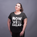 Now we have the Salad - Oversize Tshirt - 100% organische Baumwolle