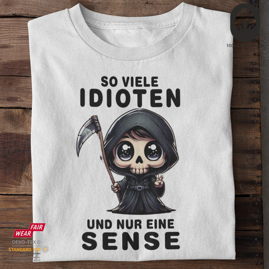 Soviele Idioten und nur eine Sense - Tshirt