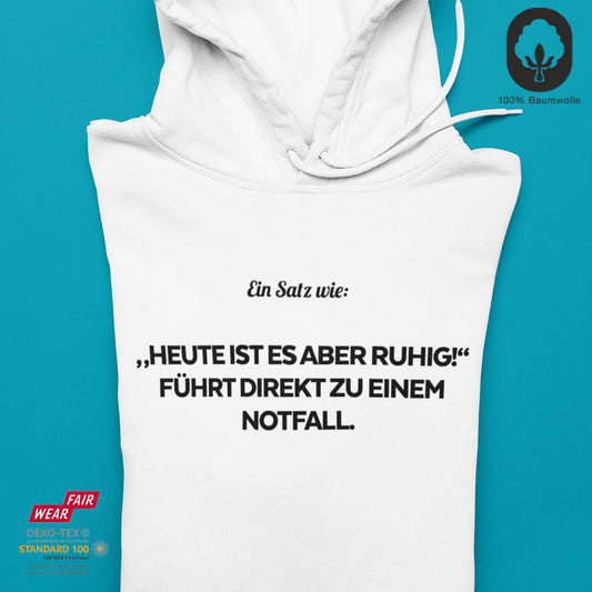 "Heute ist es aber ruhig" - Hoodie Unisex