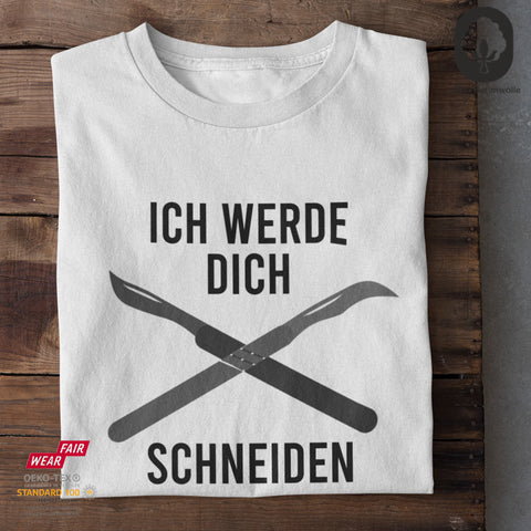 Ich werde dich schneiden - Tshirt