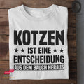 Kotzen ist eine Entscheidung - Unisex