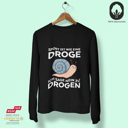 Sport ist wie eine Droge. Ich sage nein zu Drogen - Sweatshirt