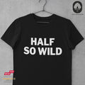 Half so wild - Funshirt