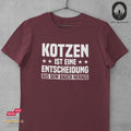 Kotzen ist eine Entscheidung - Unisex