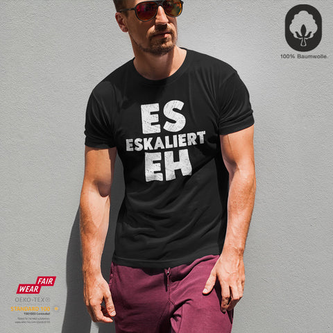 Es eskaliert eh - Funshirt