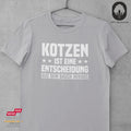 Kotzen ist eine Entscheidung - Unisex
