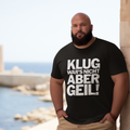 Klug war's nicht aber geil! - Oversize Tshirt - 100% organische Baumwolle