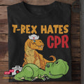 T-Rex hates CPR - Fun Shirt