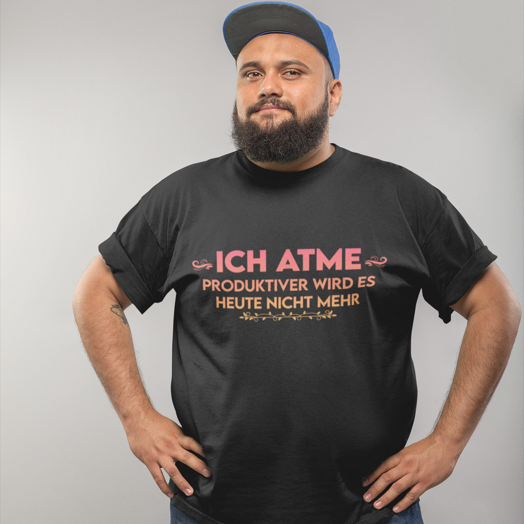 Ich atme. Produktiver wird es heute nicht mehr. - Oversize Tshirt - 100% organische Baumwolle
