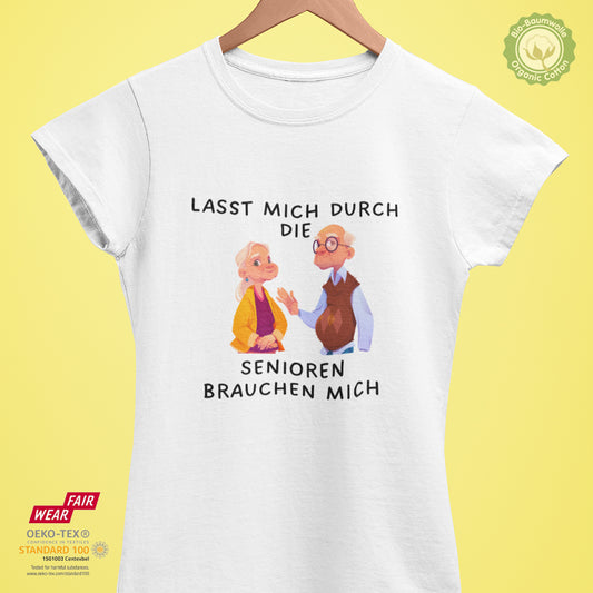 Lasst mich durch! Die Senioren brauchen mich - Bio Premium Frauen Tshirt