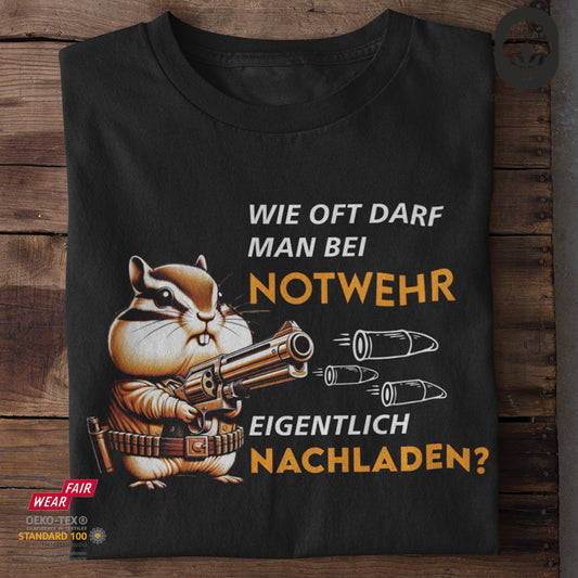 Wie oft darf man bei Notwehr eigentlich nachladen? - Tshirt