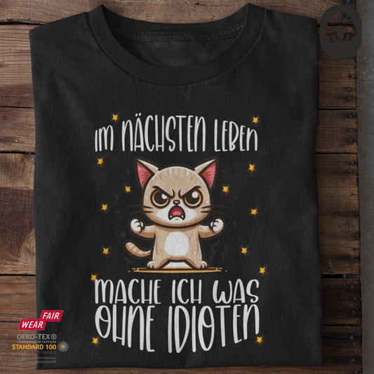 Im nächsten Leben mache ich was ohne Idioten - Tshirt