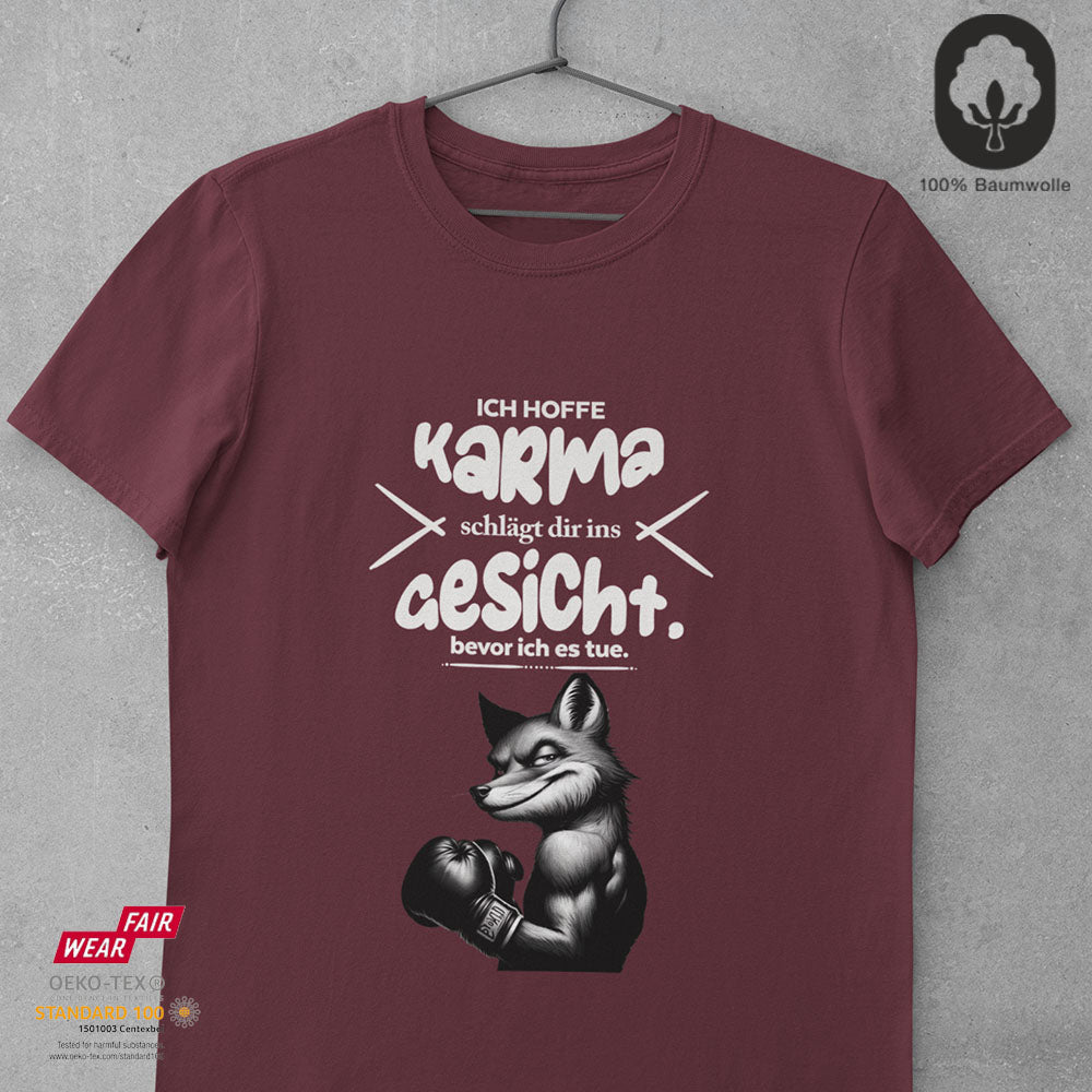 Ich hoffe Karma schlägt dir ins Gesicht, bevor ich es tue - Tshirt