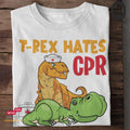 T-Rex hates CPR - Fun Shirt
