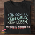 Kein Schlaf. Kein Geld. Kein Leben. Medizin Student - Tshirt