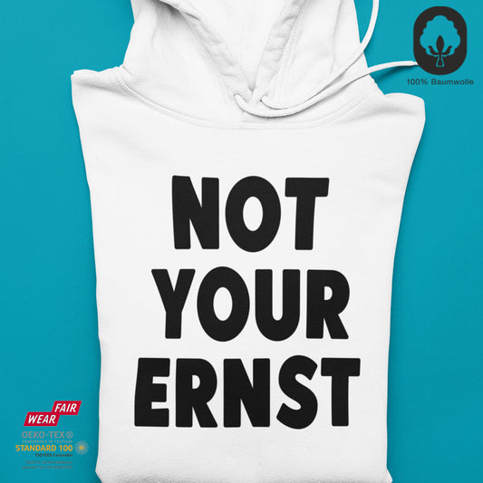 Not Your Ernst - Hoodie Unisex