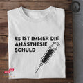 Anästhesie ist schuld - Tshirt