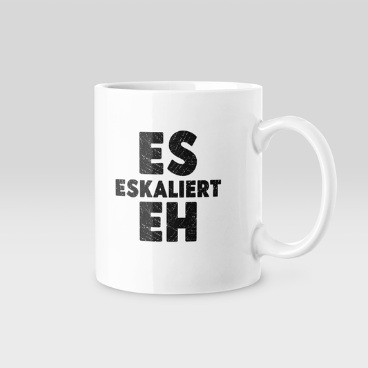 Es eskaliert eh - Tasse