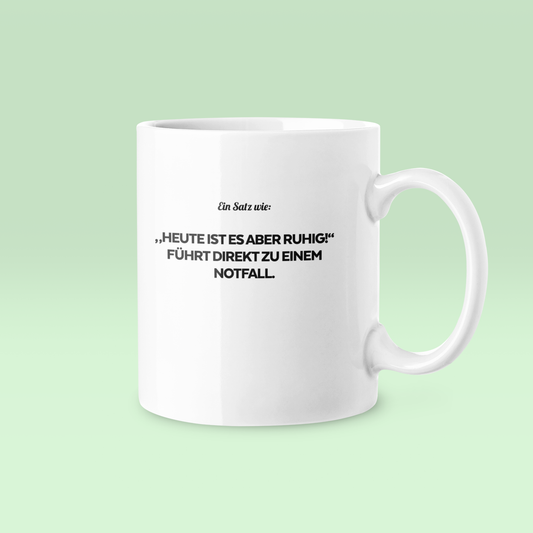 Heute ist es aber ruhig - Tasse