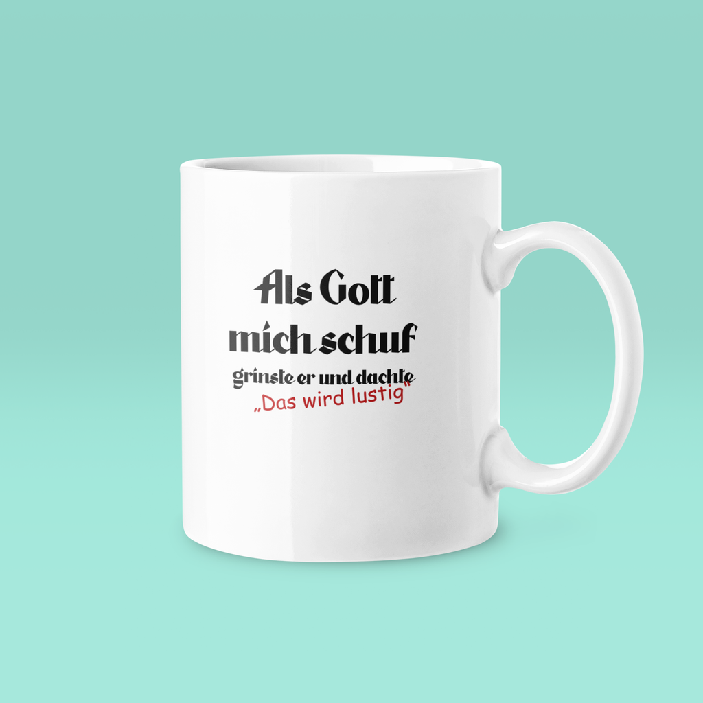 Als Gott mich schuf - Tasse