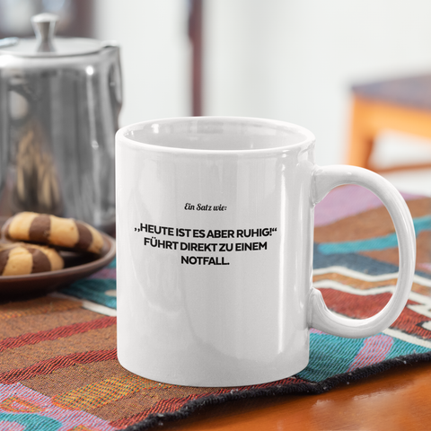 Heute ist es aber ruhig - Tasse