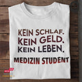 Kein Schlaf. Kein Geld. Kein Leben. Medizin Student - Tshirt