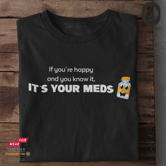 It's your Meds - Tshirt