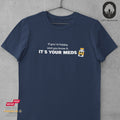 It's your Meds - Tshirt