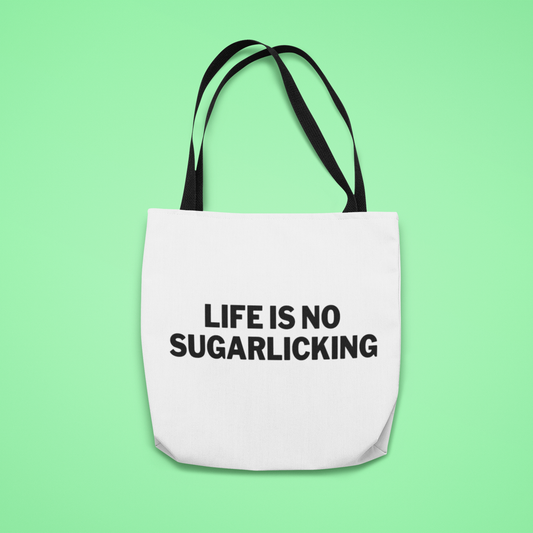 Life is no sugarlicking - Tasche