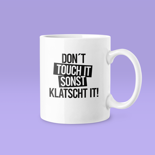 Sonst klatscht it - Tasse