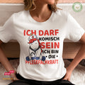 Ich darf komisch sein. Ich bin die Pflegekraft - Bio Premium Frauen Tshirt