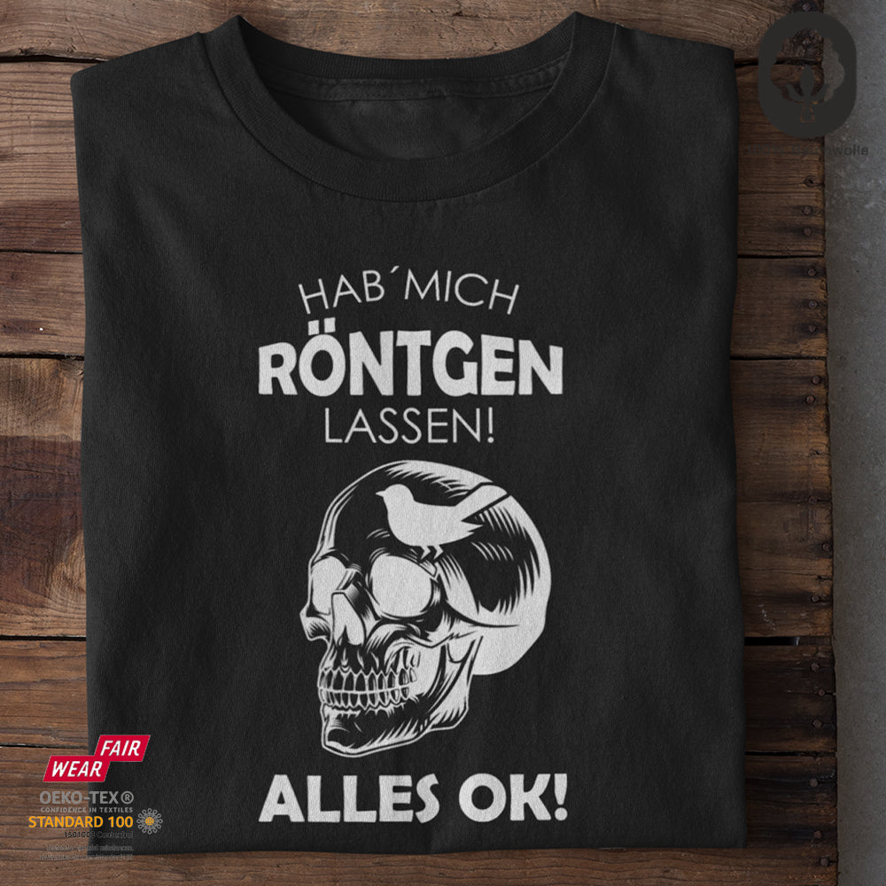 Hab mich röntgen lassen! Alles OK! 3.0 - Tshirt Unisex