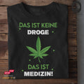 Das ist Medizin! -Tshirt