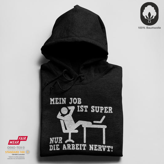 Mein Job ist super - BioBlend Hoodie: Mode mit Mehrwert (organische Baumwolle)