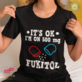 Its ok! I'm on 500mg FUKITOL - Bio Premium Frauen Tshirt